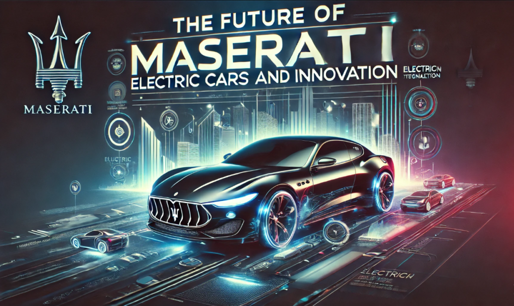 The Future of Maserati: Electric Cars and Innovation